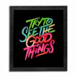 Try To See The Good Things Quote Photo Frame ( 10x12 Black Frame )