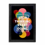 Stop thinking Start Doing Quote Photo Frame ( 10x15 Black Frame )