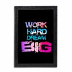 Work Hard Dream Big Quote Photo Frame ( 10x15 Black Frame )
