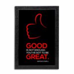 Good Is Not Enough Quote Photo Frame ( 10x15 Black Frame )