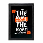 The More You Learn the More You Earn Quote Photo Frame ( 10x15 Black Frame )