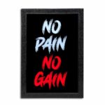 No Pain No Gain Quote Photo Frame ( 10x16 Black Frame )