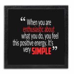When You Are Enthusiastic Quote Photo Frame ( 12x12 Black Frame )