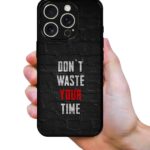 Don't Waste your Time 2D Rubber Mobile Back Cover #1