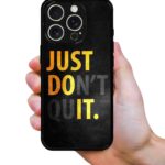 Just Don't Quit 2D Rubber Mobile Back Cover