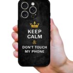 Keep Calm and Don't Touch My Phone 2D Rubber Mobile Back Cover