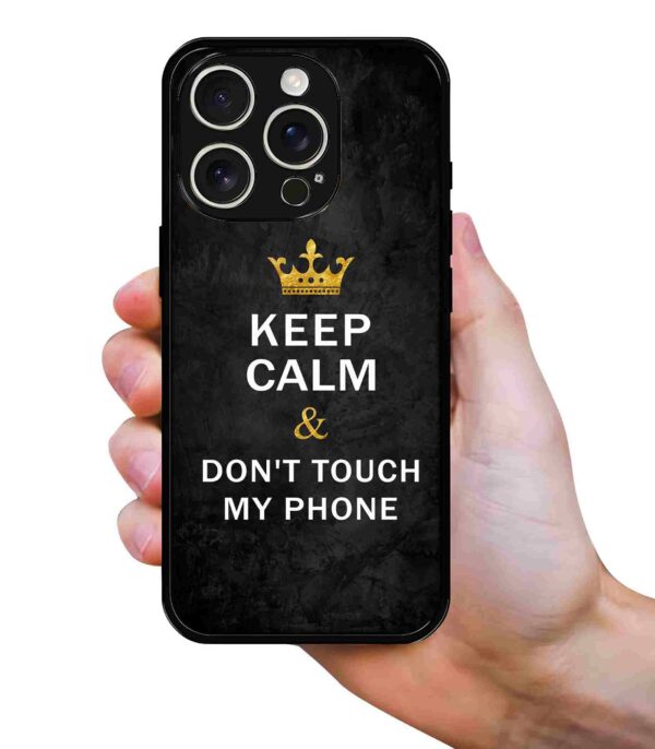 Keep Calm and Don't Touch My Phone 2D Rubber Mobile Back Cover