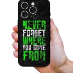 Never Forget Where you Come From 2D Rubber Mobile Back Cover