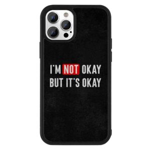 I am Not Okay 2D Rubber Mobile Back Cover