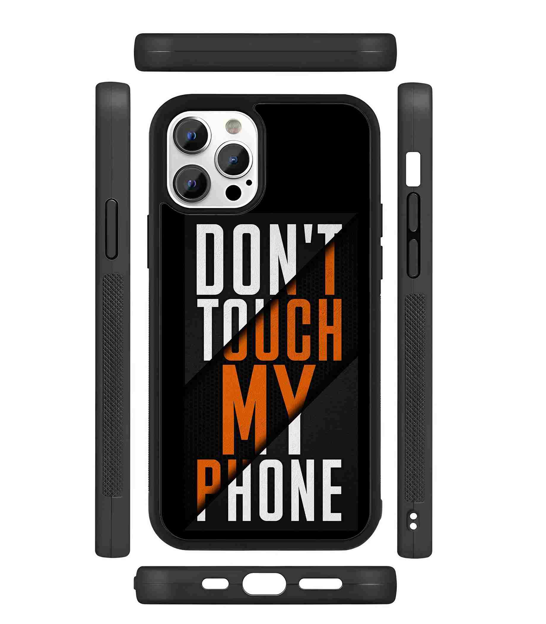 Don't Touch My Phone 2D Rubber Mobile Back Cover