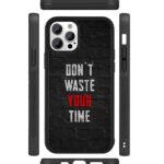 Don't Waste your Time 2D Rubber Mobile Back Cover #1