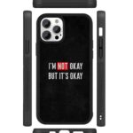 I am Not Okay 2D Rubber Mobile Back Cover