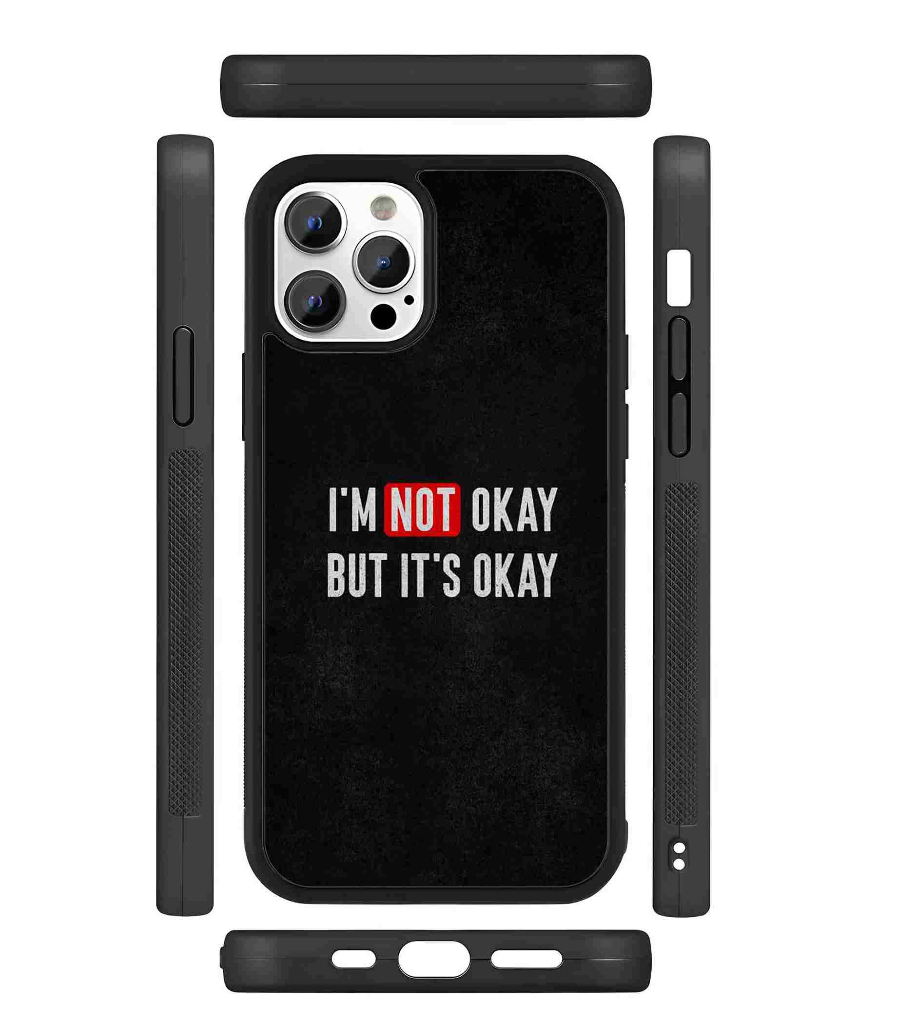 I am Not Okay 2D Rubber Mobile Back Cover I am Not Okay 2D Rubber Mobile Back Cover