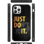 Just Don't Quit 2D Rubber Mobile Back Cover