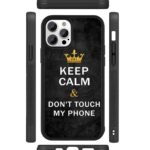 Keep Calm and Don't Touch My Phone 2D Rubber Mobile Back Cover