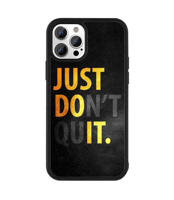 Just Don't Quit 2D Rubber Mobile Back Cover