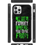 Never Forget Where you Come From 2D Rubber Mobile Back Cover