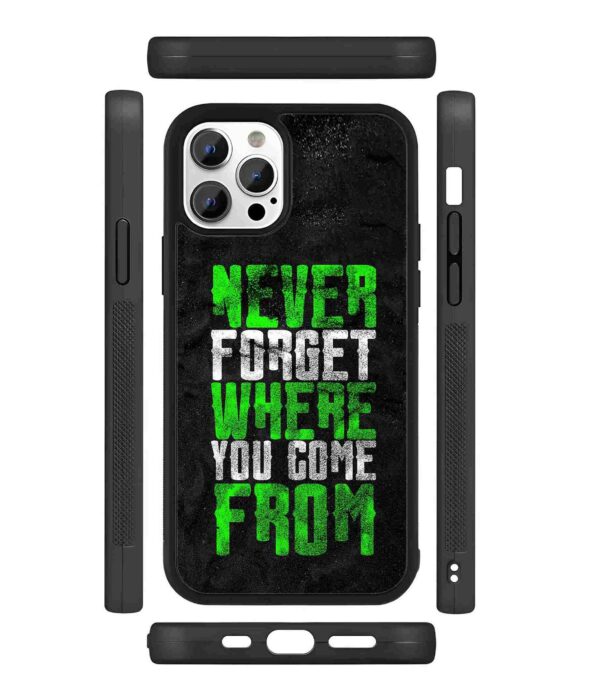 Never Forget Where you Come From 2D Rubber Mobile Back Cover