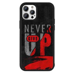 Never Give UP 2D Rubber Mobile Back Cover #3