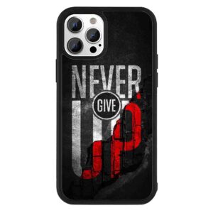 Never Give UP 2D Rubber Mobile Back Cover