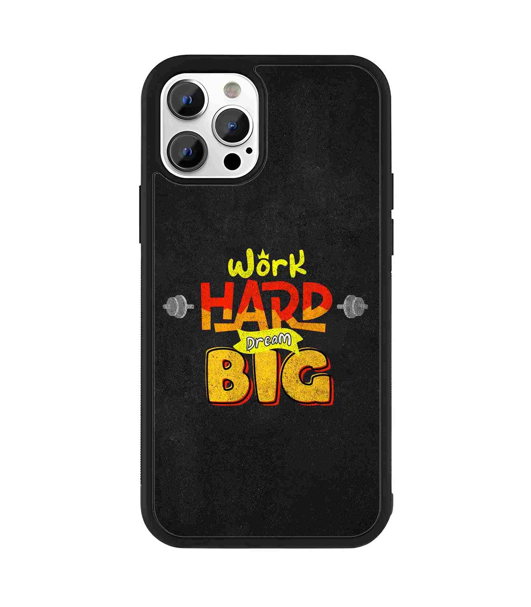 Work Hard Dream Big 2D Rubber Mobile Back Cover