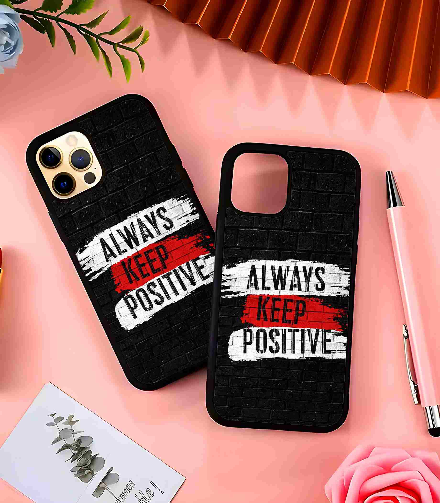 Always Keep Positive 2D Rubber Mobile Back Cover