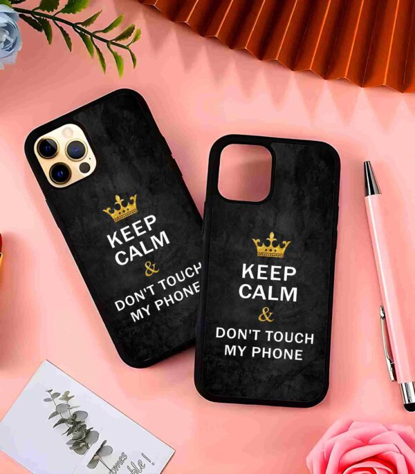 Keep Calm and Don't Touch My Phone 2D Rubber Mobile Back Cover