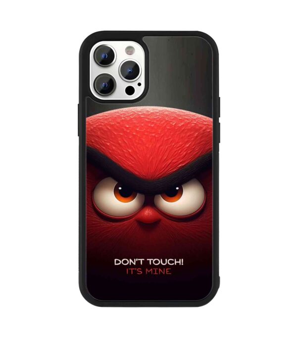 Dont Touch Its Mine 2D Rubber Mobile Back Cover