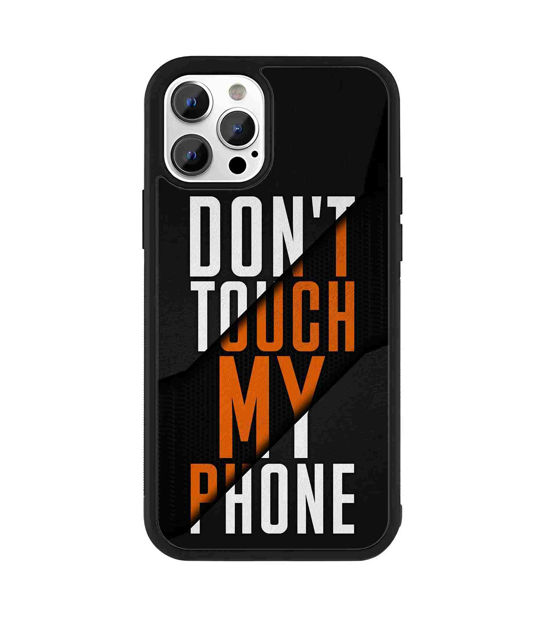 Don't Touch My Phone 2D Rubber Mobile Back Cover