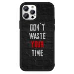 Don't Waste your Time 2D Rubber Mobile Back Cover #1